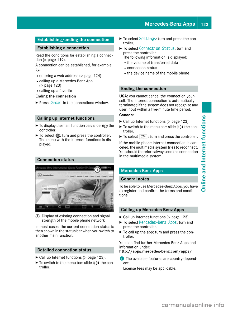 MERCEDES-BENZ GLC SUV 2018  COMAND Manual Establishing/ending the connection
Establishing a connection
Read the conditions for establishing a connec-
tion (Ypage 119).
A connection can be established, for example
by:
Rentering a web address (