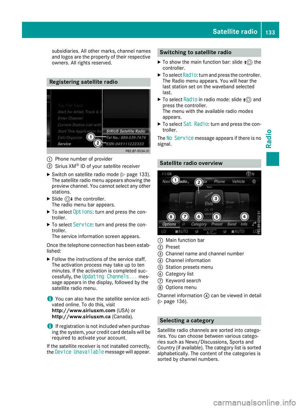 MERCEDES-BENZ GLC SUV 2018  COMAND Manual subsidiaries. All other marks, channel names
and logos are the property of their respective
owners. All rights reserved.
Registering satellite radio
:Phone number of provider
;Sirius XM®ID of your sa