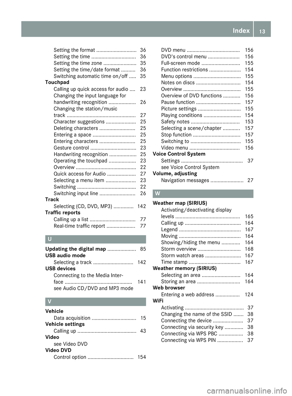 MERCEDES-BENZ GLC COUPE 2018  COMAND Manual Setting the format ............................ 36
Setting the time ............................... 36
Setting the time zone ....................... 35
Setting the time/date format .......... 36
Switc