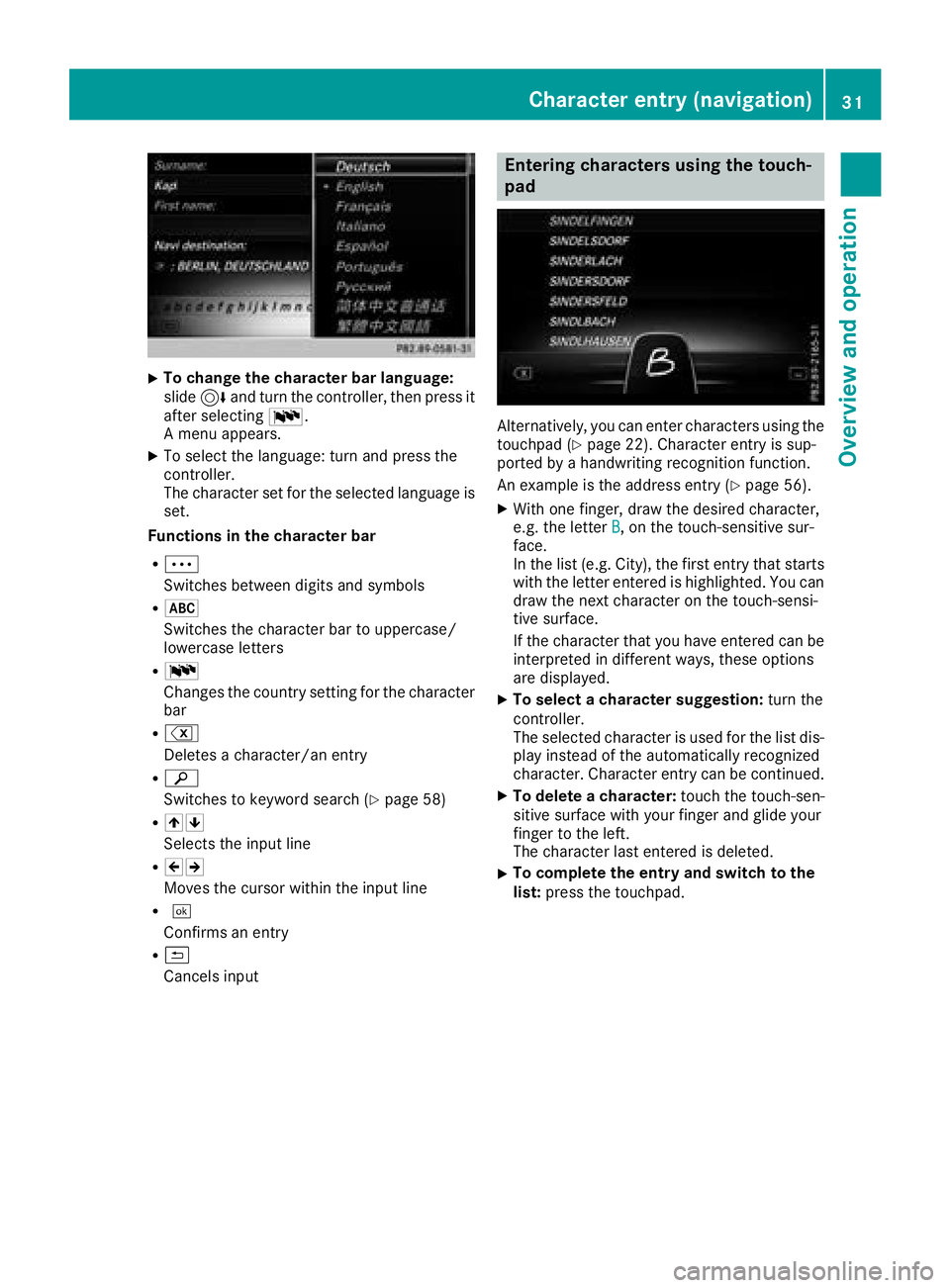 MERCEDES-BENZ GLC COUPE 2018  COMAND Manual XTo change the character bar language:
slide6and turn the controller, then press it
after selecting B.
A menu appears.
XTo select the language: turn and press the
controller.
The character set for the