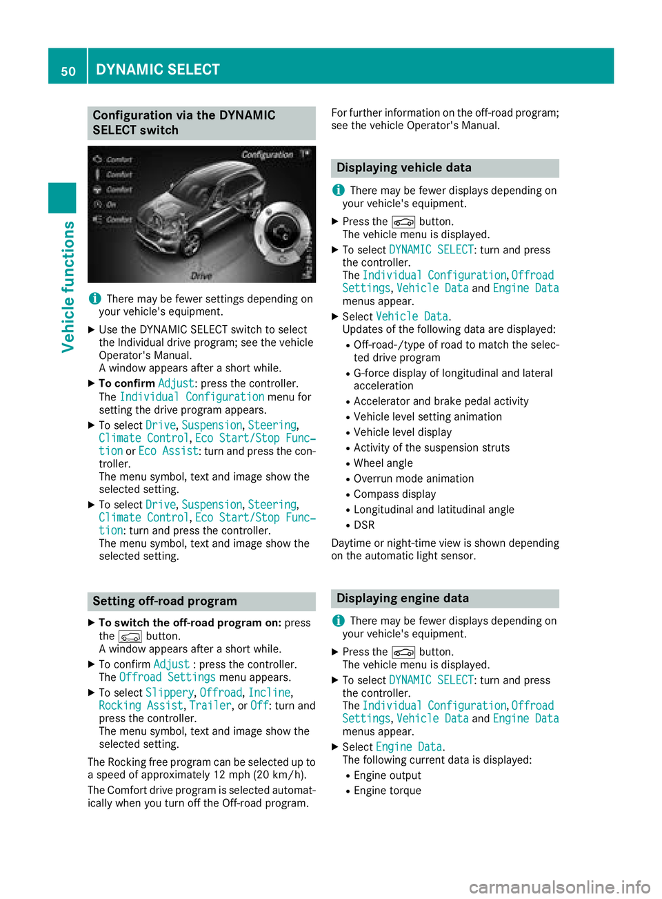 MERCEDES-BENZ GLC COUPE 2018  COMAND Manual Configuration via the DYNAMIC
SELECT switch
iThere may be fewer settings depending on
your vehicle's equipment.
XUse the DYNAMIC SELECT switch to select
the Individual drive program; see the vehic
