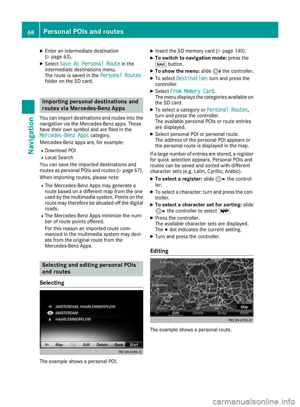 MERCEDES-BENZ GLC COUPE 2018 COMAND Manual XEnter an intermediate destination
(Ypage 63).
XSelectSave As Personal Routein the
intermediate destinations menu.
The route is saved in the Personal Routes
folder on the SD card.
Importing personal d MERCEDES-BENZ GLC COUPE 2018 COMAND Manual XEnter an intermediate destination
(Ypage 63).
XSelectSave As Personal Routein the
intermediate destinations menu.
The route is saved in the Personal Routes
folder on the SD card.
Importing personal d