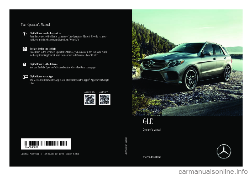 MERCEDES-BENZ GLE COUPE 2018  Owners Manual GLE
Operator's Manual
Mercedes-Benz
Your Operator's Manual
Digital form inside the vehicle
Familiarize yourself with the contents of the Operator's Manual directly via your
vehicle's m