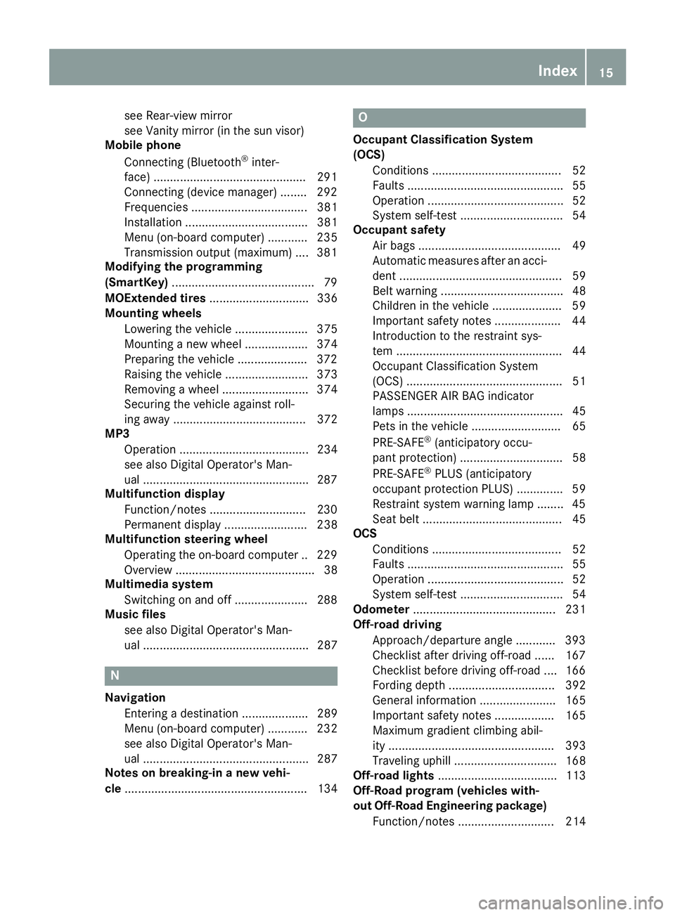 MERCEDES-BENZ GLE COUPE 2018 Owners Manual see Rear-view mirror
see Vanity mirror (in the sun visor)
Mobile phone
Connecting (Bluetooth
®inter-
face) ..............................................2 91
Connecting (device manager) ........2 92
MERCEDES-BENZ GLE COUPE 2018 Owners Manual see Rear-view mirror
see Vanity mirror (in the sun visor)
Mobile phone
Connecting (Bluetooth
®inter-
face) ..............................................2 91
Connecting (device manager) ........2 92