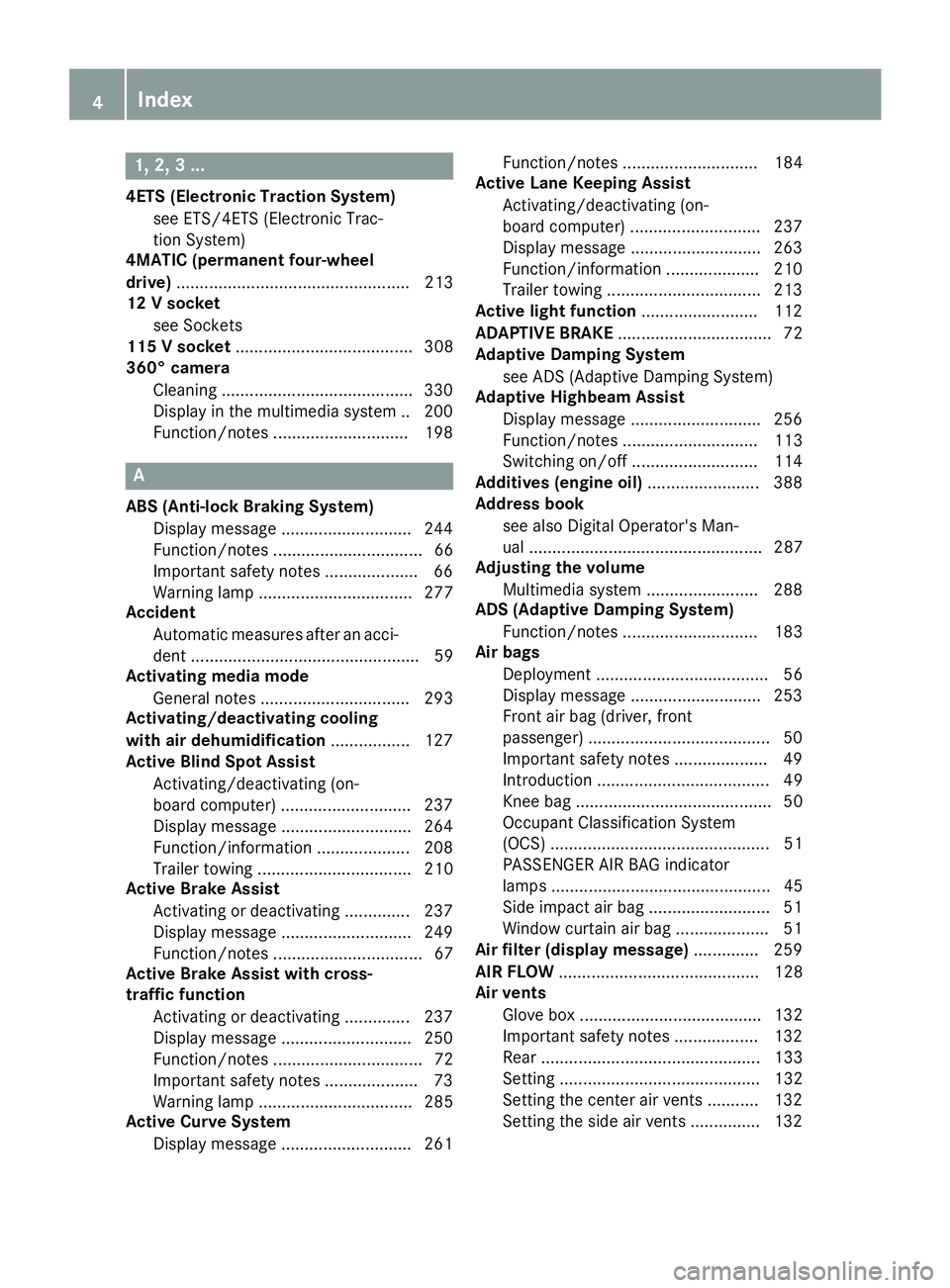 MERCEDES-BENZ GLE COUPE 2018  Owners Manual 1, 2, 3 ...
4ETS (Electronic Traction System)see ETS/4ETS (Electronic Trac-
tion System)
4MATIC (permanent four-wheel
drive) .................................................. 213
12 V socket
see Sock