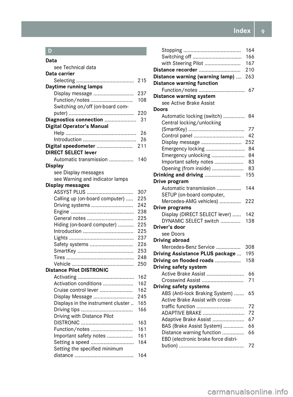 MERCEDES-BENZ GLC COUPE 2018 User Guide D
Data
see Technica ldat a
Dat acarrier
Selecting ........................................ 21 5
Daytime runnin glamps
Displa ymessage ............................ 23 7
Function/notes ................. MERCEDES-BENZ GLC COUPE 2018 User Guide D
Data
see Technica ldat a
Dat acarrier
Selecting ........................................ 21 5
Daytime runnin glamps
Displa ymessage ............................ 23 7
Function/notes .................