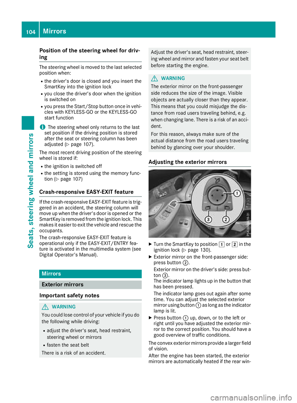 MERCEDES-BENZ GLC COUPE 2018 Owners Manual Position of the steering wheel for driv-
ing
The steering wheel is moved to the last selected
position when:
Rthe driver's door is closed and you insert the
SmartKey into the ignition lock
Ryou cl MERCEDES-BENZ GLC COUPE 2018 Owners Manual Position of the steering wheel for driv-
ing
The steering wheel is moved to the last selected
position when:
Rthe driver's door is closed and you insert the
SmartKey into the ignition lock
Ryou cl