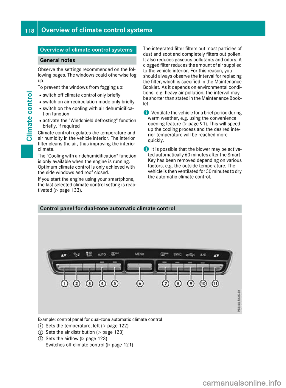 MERCEDES-BENZ GLC COUPE 2018  Owners Manual Overview of climate control systems
General notes
Observe the settings recommended on the fol-
lowing pages. The windows could otherwise fog
up.
To prevent the windows from fogging up:
Rswitch off cli