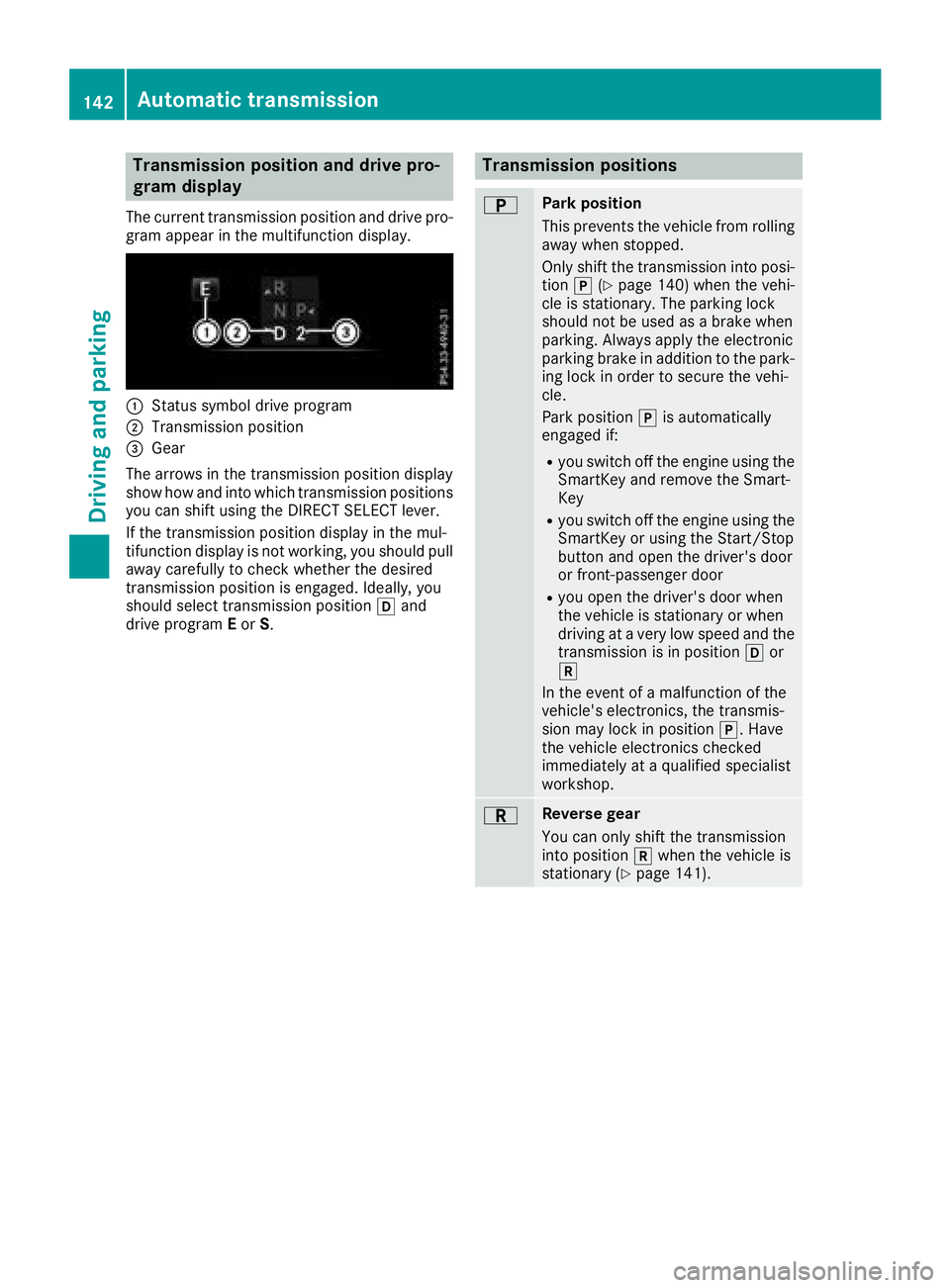 MERCEDES-BENZ GLC COUPE 2018 Owners Manual Transmission position and drive pro-
gram display
The current transmission position and drive pro-
gram appear in the multifunction display.
:Status symbol drive program
;Transmission position
=Gear
T MERCEDES-BENZ GLC COUPE 2018 Owners Manual Transmission position and drive pro-
gram display
The current transmission position and drive pro-
gram appear in the multifunction display.
:Status symbol drive program
;Transmission position
=Gear
T