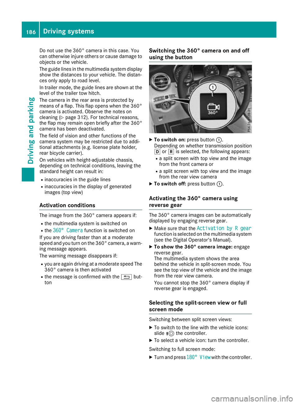 MERCEDES-BENZ GLC COUPE 2018 Owners Manual Do not use the 360° camera in this case. You
can otherwise injure others or cause damage to
objects or the vehicle.
The guide lines in the multimedia system display
show the distances to your vehicle MERCEDES-BENZ GLC COUPE 2018 Owners Manual Do not use the 360° camera in this case. You
can otherwise injure others or cause damage to
objects or the vehicle.
The guide lines in the multimedia system display
show the distances to your vehicle