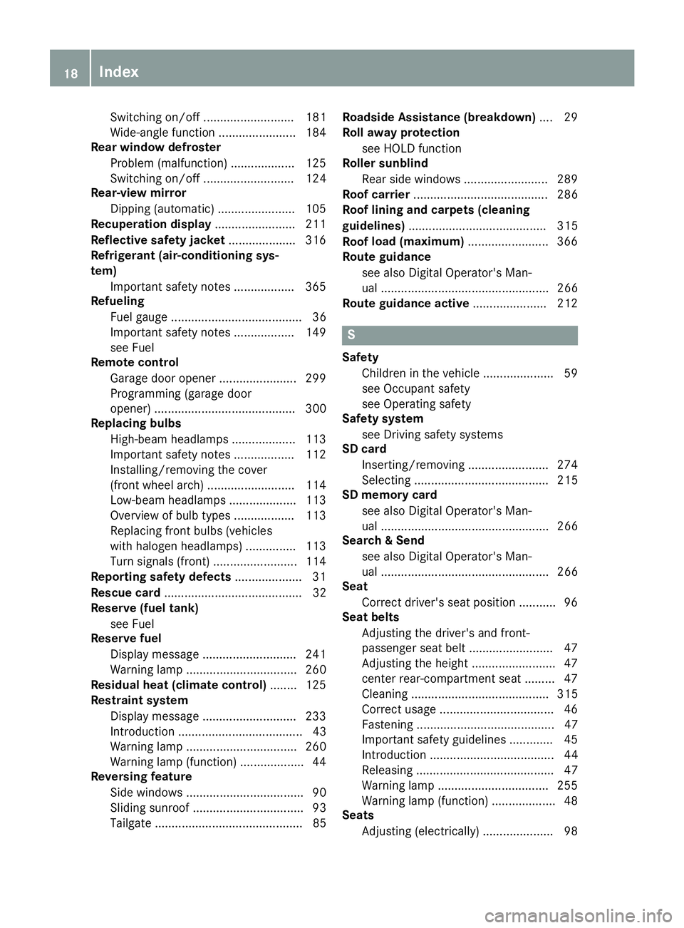 MERCEDES-BENZ GLC COUPE 2018  Owners Manual Switching on/off ........................... 181
Wide-angle function ....................... 184
Rear window defroster
Problem (malfunction) ................... 125
Switching on/off ..................