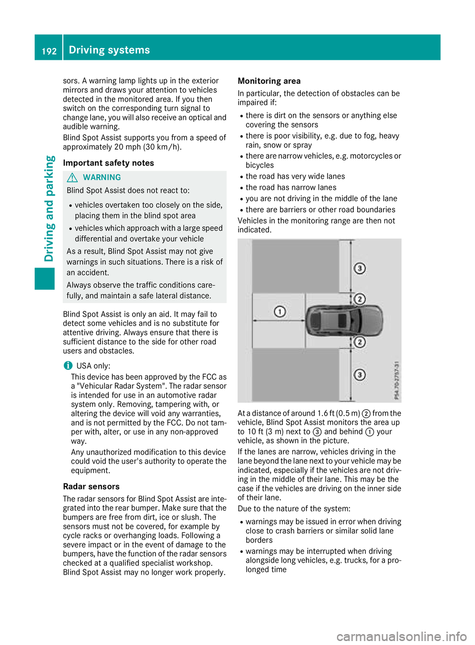 MERCEDES-BENZ GLC COUPE 2018  Owners Manual sors. A warning lamp lights up in the exterior
mirrors and draws your attention to vehicles
detected in the monitored area. If you then
switch on the corresponding turn signal to
change lane, you will