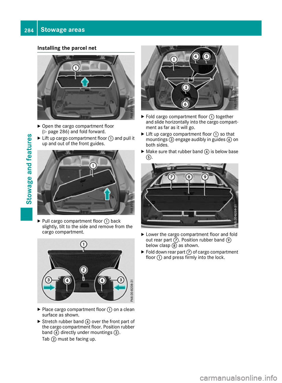 MERCEDES-BENZ GLC COUPE 2018  Owners Manual Installing the parcel net
XOpen thecargo compartmen tfloor
(Ypage 286) and fol dforward.
XLif tup cargo compartmen tfloor :and pull it
up and out of th efron tguides.
XPull cargo compartmen tfloor :ba