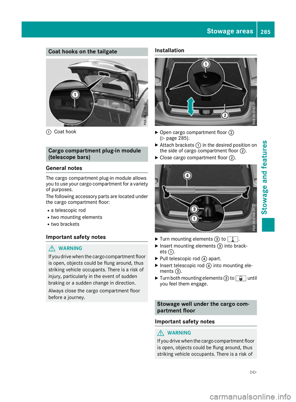 MERCEDES-BENZ GLC COUPE 2018  Owners Manual Coat hooks on the tailgate
:Coat hook
Cargo compartment plug-in module
(telescope bars)
General notes
The cargo compartment plug-in module allows
you to use your cargo compartment for a variety
of pur