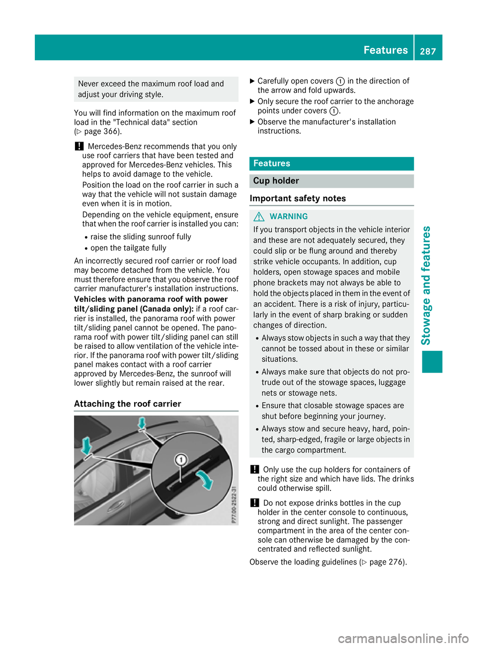 MERCEDES-BENZ GLC COUPE 2018  Owners Manual Never exceed the maximum roof load and
adjust your driving style.
You will find information on the maximum roof
load in the "Technical data" section
(
Ypage 366).
!Mercedes-Benz recommends tha