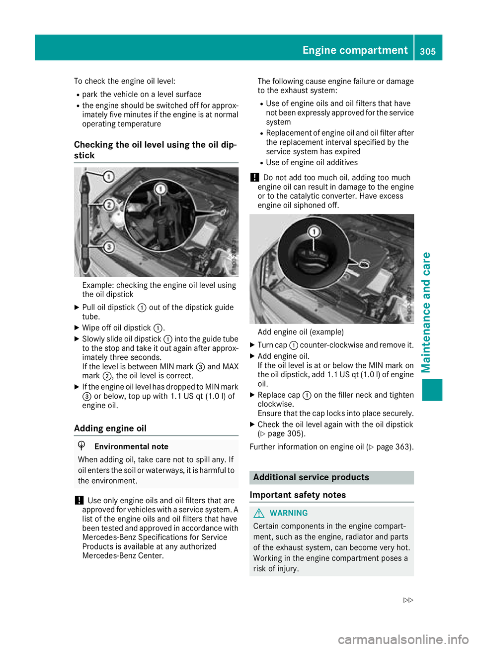 MERCEDES-BENZ GLC COUPE 2018  Owners Manual To check the engine oil level:
Rpark the vehicle on a level surface
Rthe engine should be switched off for approx-
imately five minutes if the engine is at normal
operating temperature
Checking the oi