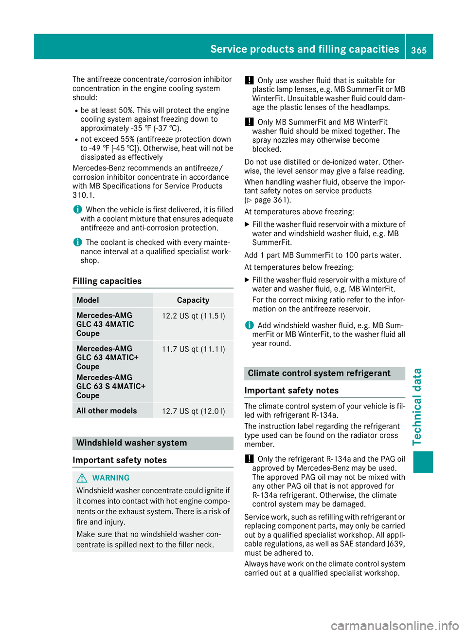 MERCEDES-BENZ GLC COUPE 2018  Owners Manual The antifreeze concentrate/corrosion inhibitor
concentration in the engine cooling system
should:
Rbe at least 50%. This will protect the engine
cooling system against freezing down to
approximately -
