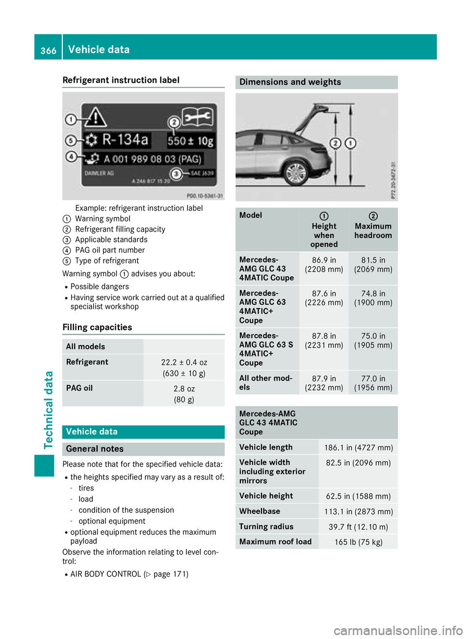 MERCEDES-BENZ GLC COUPE 2018  Owners Manual Refrigerant instruction label
Example: refrigerant instruction label
:Warning symbol
;Refrigerant filling capacity
=Applicable standards
?PAG oil part number
AType of refrigerant
Warning symbol :advis