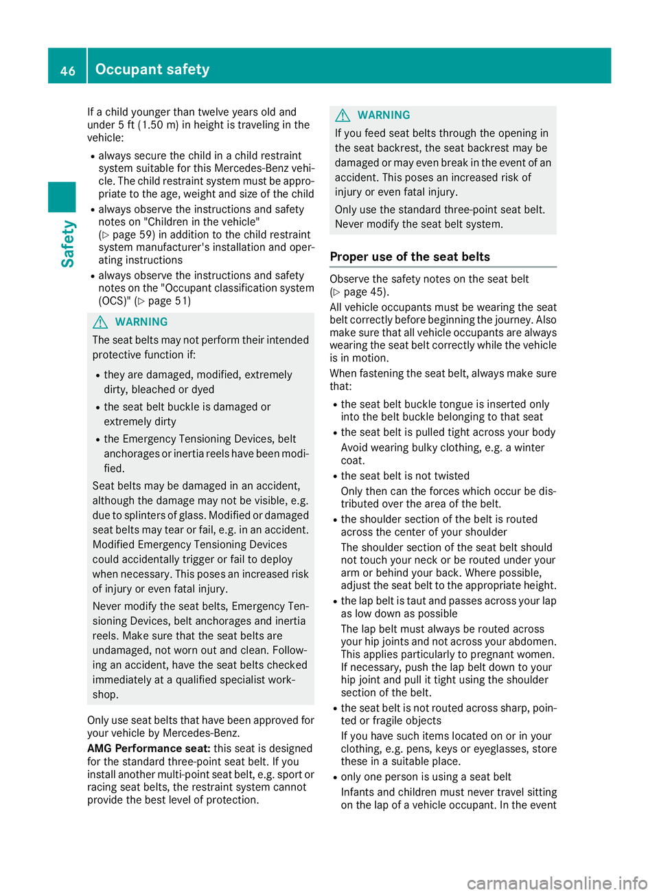 MERCEDES-BENZ GLC COUPE 2018 Service Manual If a child younger than twelve years old and
under 5 ft (1.50m)in height is traveling in the
vehicle:
Ralways secure the child in a child restraint
system suitable for this Mercedes-Benz vehi-
cle. Th MERCEDES-BENZ GLC COUPE 2018 Service Manual If a child younger than twelve years old and
under 5 ft (1.50m)in height is traveling in the
vehicle:
Ralways secure the child in a child restraint
system suitable for this Mercedes-Benz vehi-
cle. Th