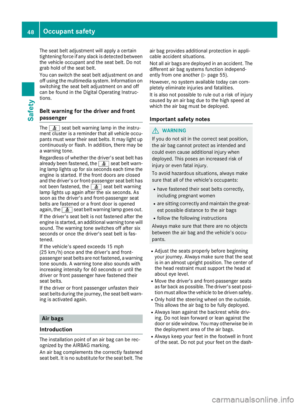 MERCEDES-BENZ GLC COUPE 2018 Service Manual The seat belt adjustment will apply a certain
tightening force if any slack is detected between
the vehicle occupant and the seat belt. Do not
grab hold of the seat belt.
You can switch the seat belt MERCEDES-BENZ GLC COUPE 2018 Service Manual The seat belt adjustment will apply a certain
tightening force if any slack is detected between
the vehicle occupant and the seat belt. Do not
grab hold of the seat belt.
You can switch the seat belt