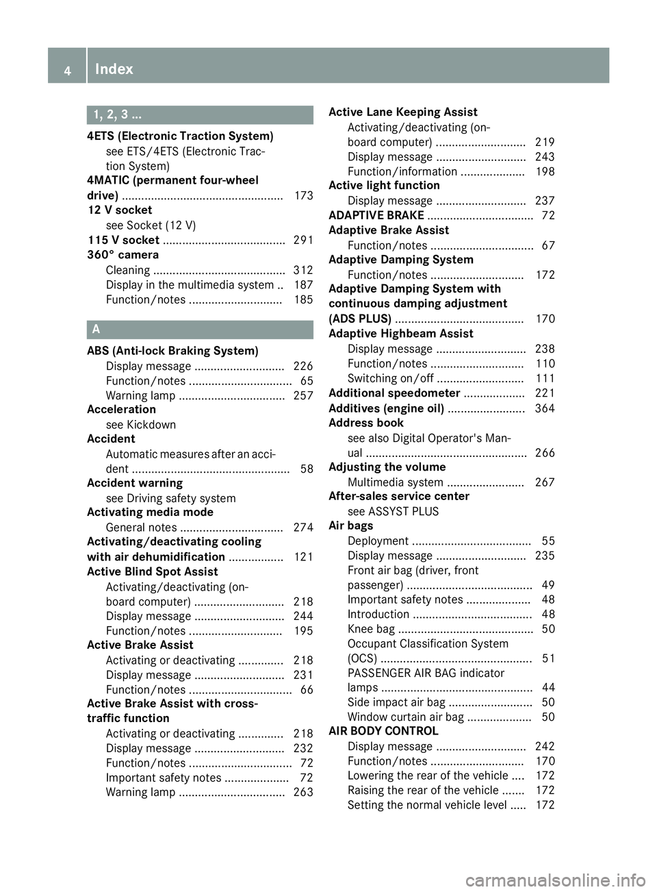 MERCEDES-BENZ GLC COUPE 2018  Owners Manual 1, 2, 3 ...
4ETS (Electronic Traction System)see ETS/4ETS (Electronic Trac-
tion System)
4MATIC (permanent four-wheel
drive) .................................................. 173
12 V socket
see Sock