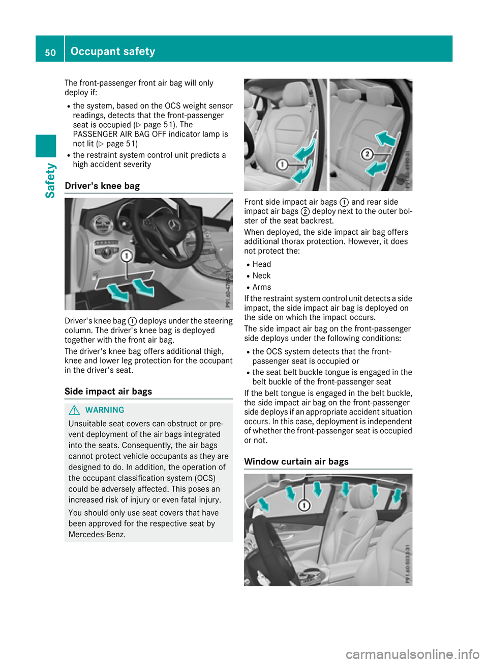 MERCEDES-BENZ GLC COUPE 2018 Workshop Manual The front-passenger front air bag will only
deploy if:
Rthe system, based on the OCS weight sensor
readings, detects that the front-passenger
seat is occupied (
Ypage 51). The
PASSENGER AIR BAG OFF in MERCEDES-BENZ GLC COUPE 2018 Workshop Manual The front-passenger front air bag will only
deploy if:
Rthe system, based on the OCS weight sensor
readings, detects that the front-passenger
seat is occupied (
Ypage 51). The
PASSENGER AIR BAG OFF in