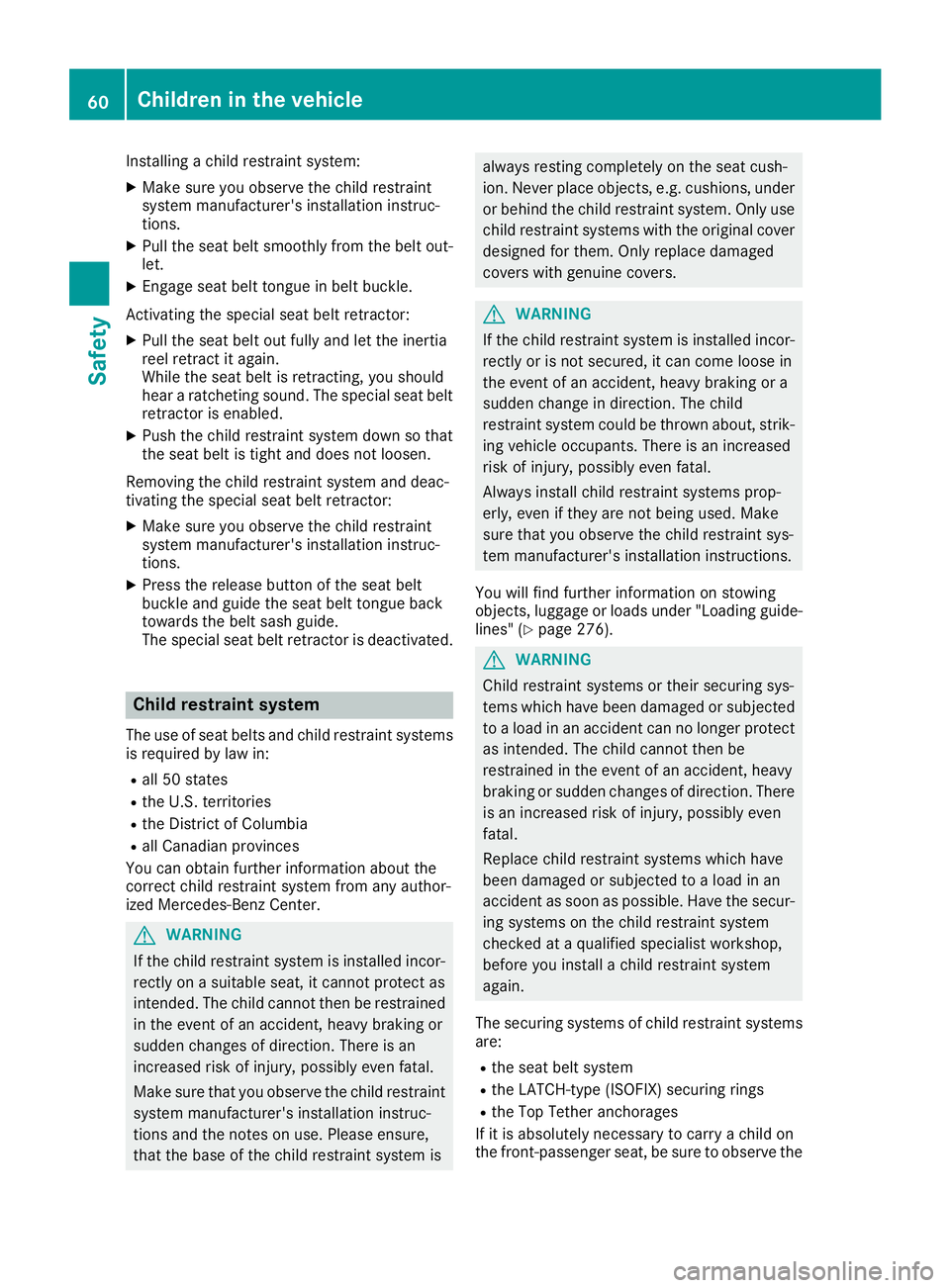 MERCEDES-BENZ GLC COUPE 2018 Repair Manual Installing a child restraint system:
XMake sure you observe the child restraint
system manufacturer's installation instruc-
tions.
XPull the seat belt smoothly from the belt out-
let.
XEngage seat MERCEDES-BENZ GLC COUPE 2018 Repair Manual Installing a child restraint system:
XMake sure you observe the child restraint
system manufacturer's installation instruc-
tions.
XPull the seat belt smoothly from the belt out-
let.
XEngage seat