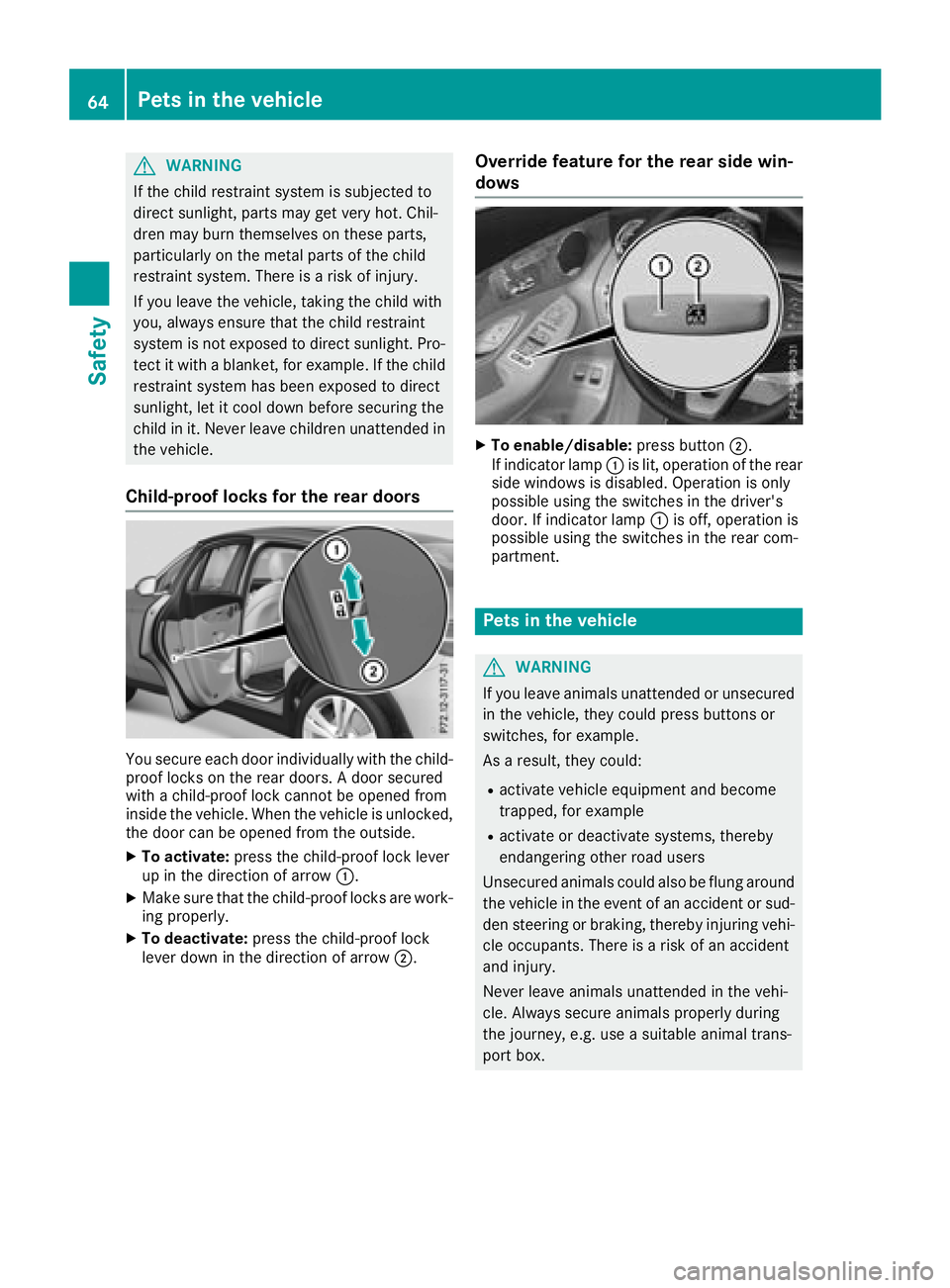 MERCEDES-BENZ GLC COUPE 2018 Repair Manual GWARNING
If the child restraint system is subjected to
direct sunlight, parts may get very hot. Chil-
dren may burn themselves on these parts,
particularly on the metal parts of the child
restraint sy MERCEDES-BENZ GLC COUPE 2018 Repair Manual GWARNING
If the child restraint system is subjected to
direct sunlight, parts may get very hot. Chil-
dren may burn themselves on these parts,
particularly on the metal parts of the child
restraint sy