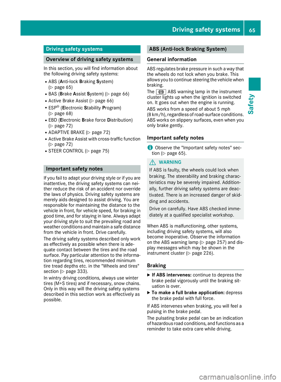 MERCEDES-BENZ GLC COUPE 2018 Repair Manual Drivingsafet ysystems
Overview of drivin gsafet ysystems
In this section ,you will fin dinformation about
th efollowin gdrivin gsafet ysystems :
RABS (Anti-loc kBrakin gSystem)
(Ypage 65)
RBA S (B rak MERCEDES-BENZ GLC COUPE 2018 Repair Manual Drivingsafet ysystems
Overview of drivin gsafet ysystems
In this section ,you will fin dinformation about
th efollowin gdrivin gsafet ysystems :
RABS (Anti-loc kBrakin gSystem)
(Ypage 65)
RBA S (B rak