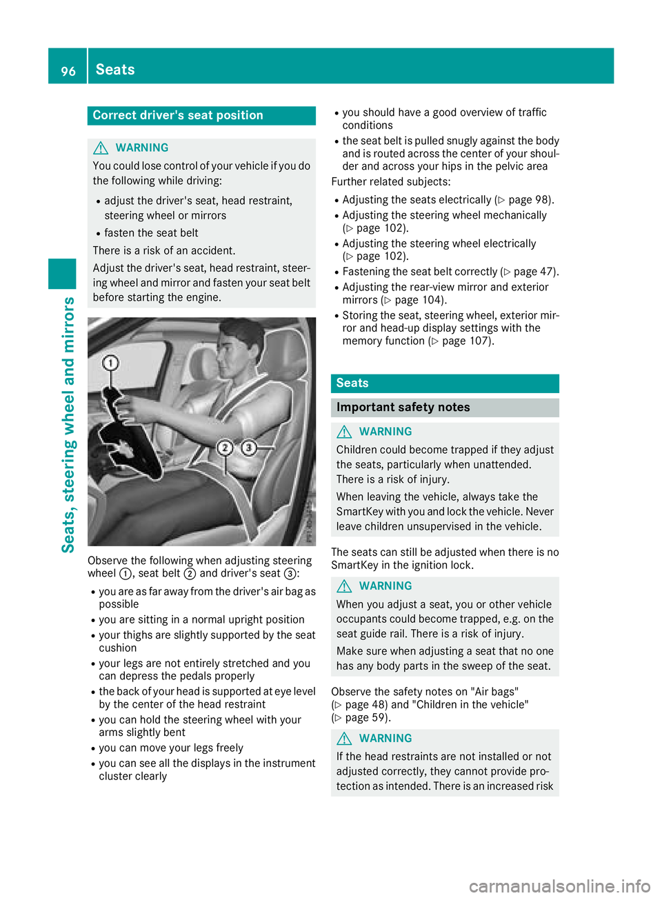 MERCEDES-BENZ GLC COUPE 2018 Owners Manual Correct driver's seat position
GWARNING
You could lose control of your vehicle if you do the following while driving:
Radjust the driver's seat, head restraint,
steering wheel or mirrors
Rfast MERCEDES-BENZ GLC COUPE 2018 Owners Manual Correct driver's seat position
GWARNING
You could lose control of your vehicle if you do the following while driving:
Radjust the driver's seat, head restraint,
steering wheel or mirrors
Rfast