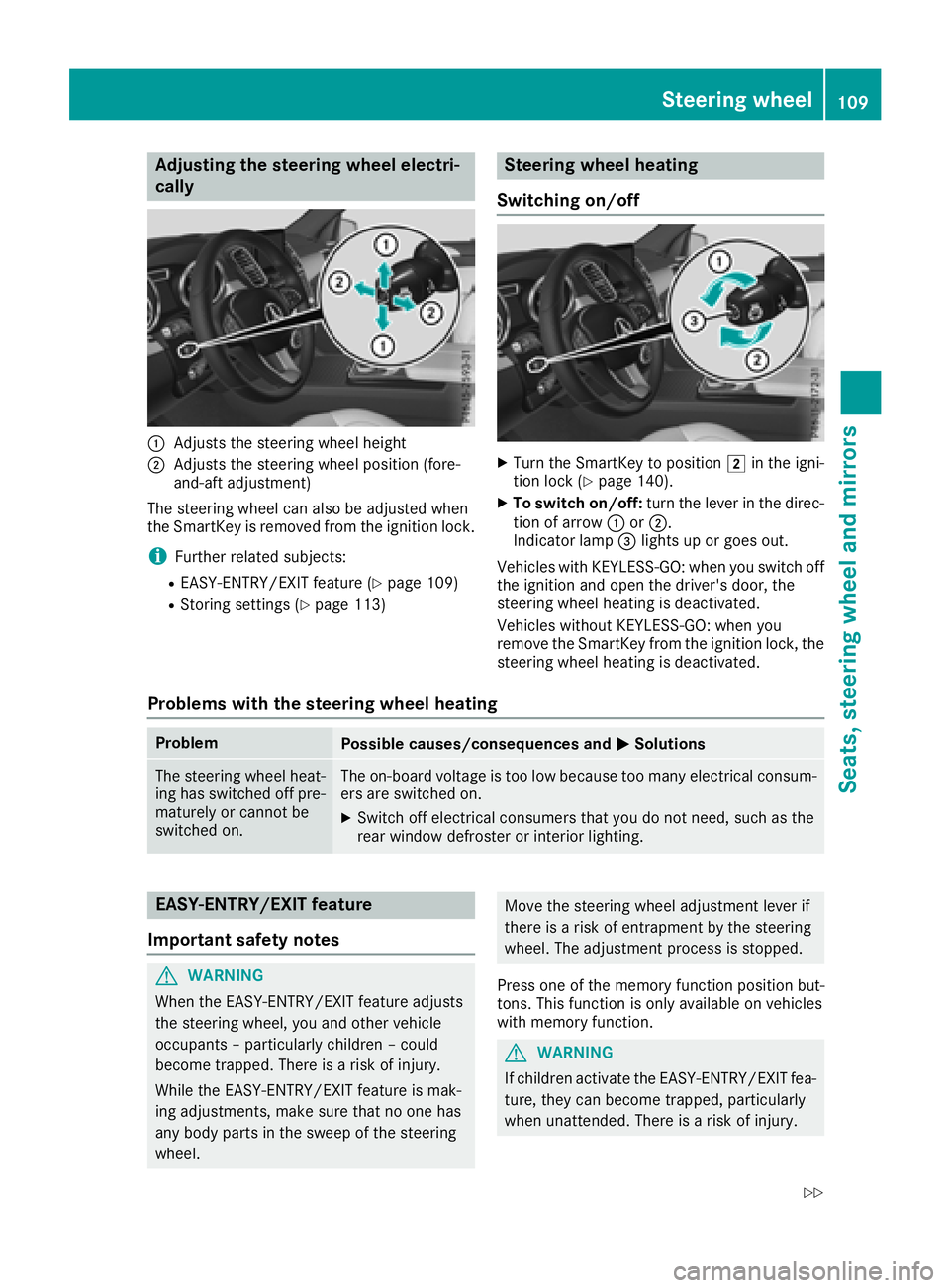 MERCEDES-BENZ GLS SUV 2018 Owners Manual Adjusting the steering wheel electri-
cally
:Adjusts th esteering whee lheight
;Adjusts th esteering whee lposition (fore-
and-af tadjustment)
The steering whee lcan also be adjusted when
th eSmartKey MERCEDES-BENZ GLS SUV 2018 Owners Manual Adjusting the steering wheel electri-
cally
:Adjusts th esteering whee lheight
;Adjusts th esteering whee lposition (fore-
and-af tadjustment)
The steering whee lcan also be adjusted when
th eSmartKey