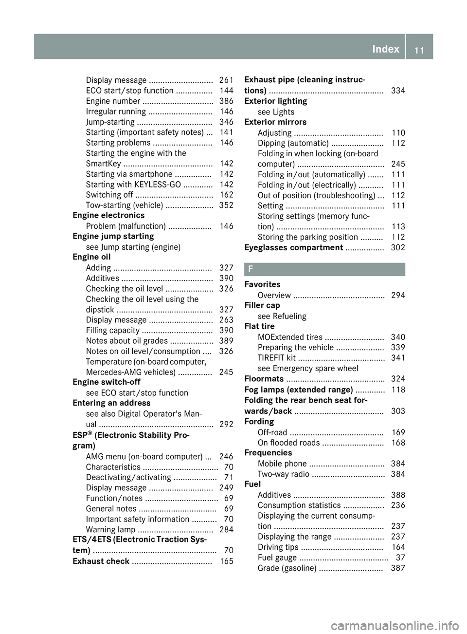 MERCEDES-BENZ GLS SUV 2018  Owners Manual Display message ............................ 261
ECO start/stop function ................ 144
Engine number ............................... 386
Irregular running ............................ 146
Jump-