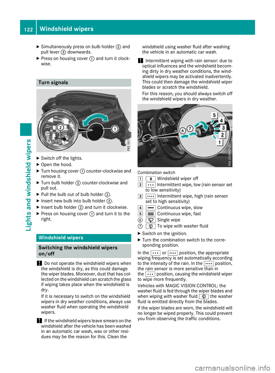 MERCEDES-BENZ GLS SUV 2018  Owners Manual XSimultaneously press on bulb holder;and
pull lever =downwards.
XPress on housing cover :and turn it clock-
wise.
Turn signals
XSwitch off the lights.
XOpen the hood.
XTurn housing cover :counter-cloc