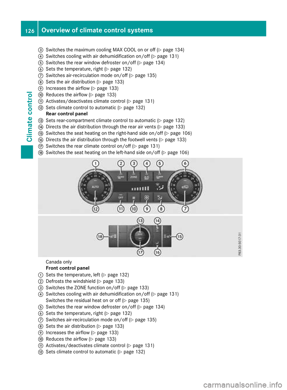MERCEDES-BENZ GLS SUV 2018  Owners Manual =Switches the maximum cooling MAX COOL on or off (Ypage 134)
?Switches cooling with air dehumidification on/off (Ypage 131)
ASwitches the rear window defroster on/off (Ypage 134)
BSets the temperature
