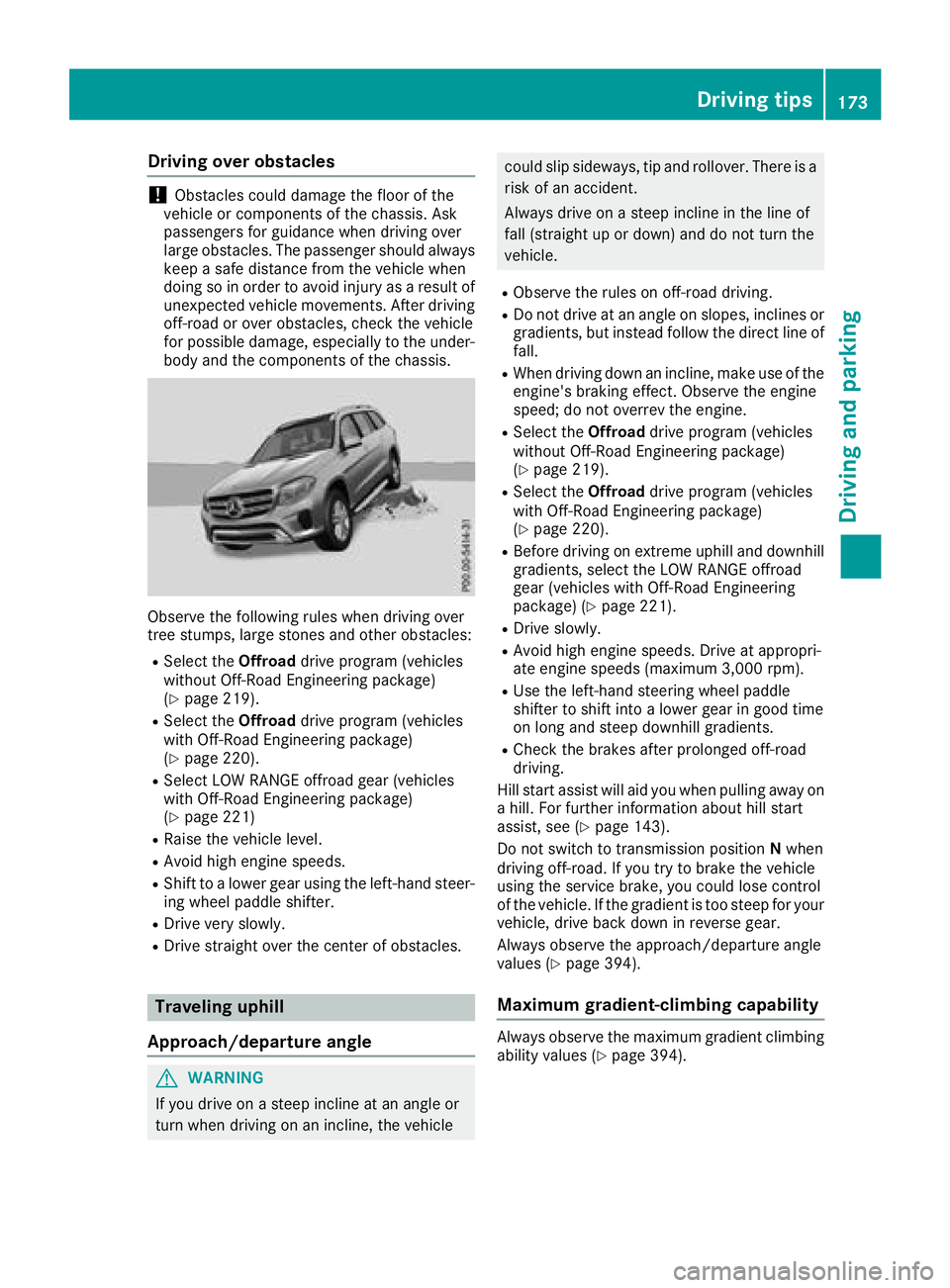 MERCEDES-BENZ GLS SUV 2018  Owners Manual Drivingover obstacles
!Obstacles could damage th efloor of th e
vehicle or component sof th echassis. As k
passenger sfo rguidanc ewhen drivin gover
larg eobstacles. The passenger should always
keep a
