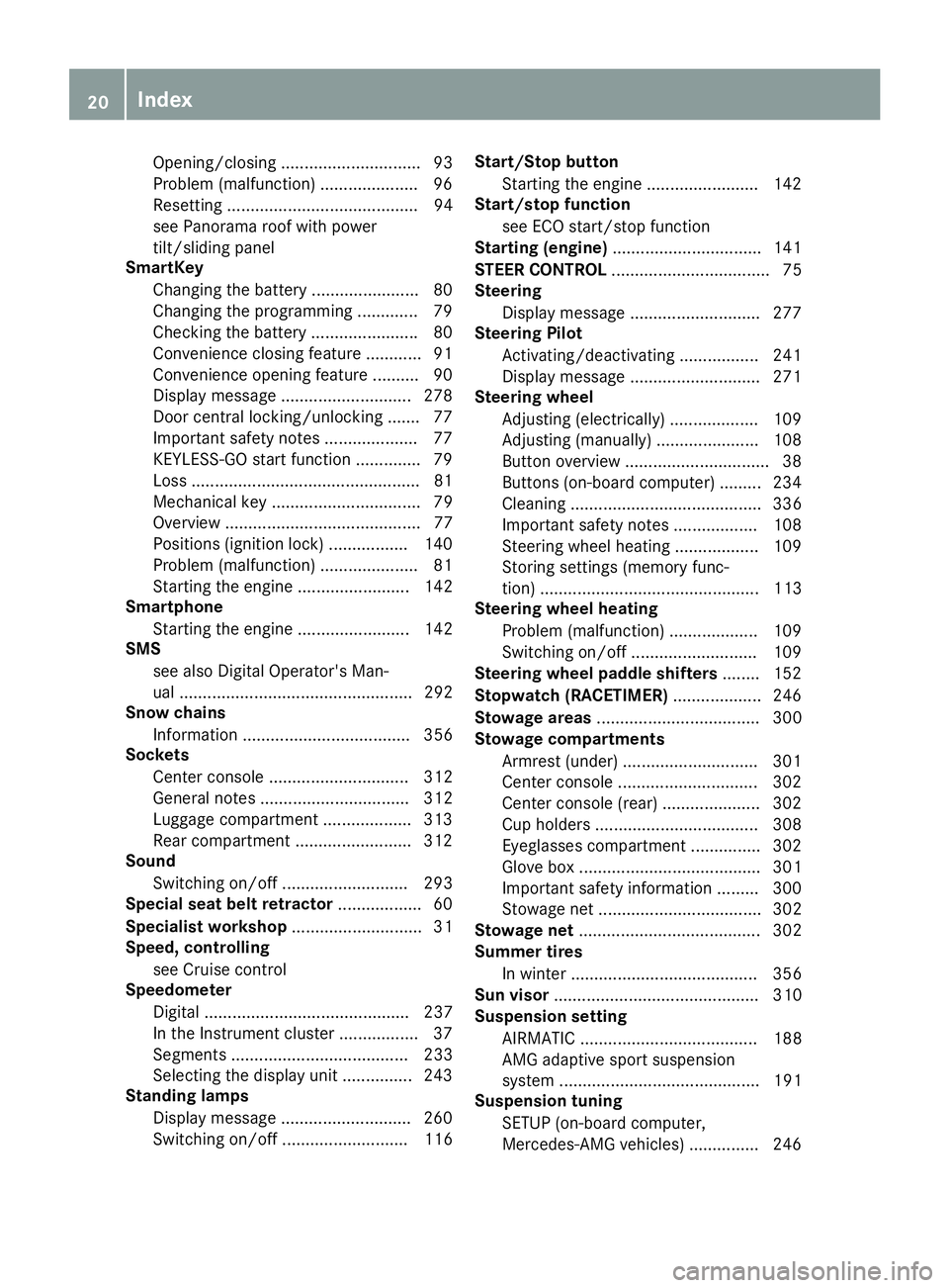 MERCEDES-BENZ GLS SUV 2018 Owners Guide Opening/closing .............................. 93
Problem (malfunction) ..................... 96
Resetting ......................................... 94
see Panorama roof with power
tilt/sliding panel
MERCEDES-BENZ GLS SUV 2018 Owners Guide Opening/closing .............................. 93
Problem (malfunction) ..................... 96
Resetting ......................................... 94
see Panorama roof with power
tilt/sliding panel