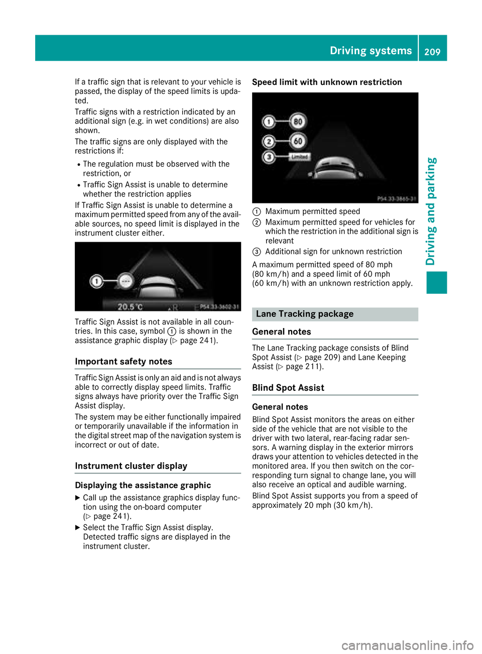 MERCEDES-BENZ GLS SUV 2018  Owners Manual If a traffic sign that is relevant to your vehicle is
passed, the display of the speed limits is upda-
ted.
Traffic signs with a restriction indicated by an
additional sign (e.g. in wet conditions) ar