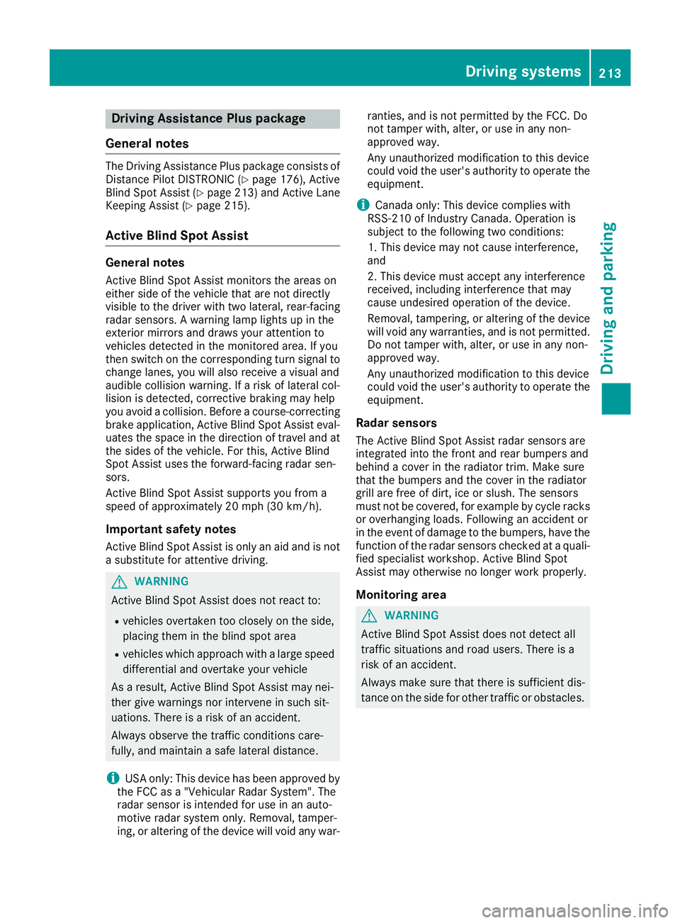 MERCEDES-BENZ GLS SUV 2018  Owners Manual DrivingAssistance Plu spackage
General notes
The Driving Assistanc ePlus package consist sof
Distanc ePilo tDISTRONIC (Ypage 176), Active
Blin dSpot Assis t (Ypage 213) and Active Lan e
Keepin gAssis 