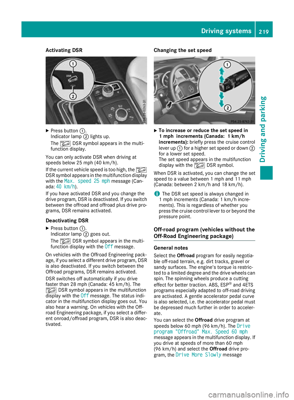 MERCEDES-BENZ GLS SUV 2018 Owners Manual Activating DSR
XPress button:.
Indicato rlamp ;lights up.
The à DSRsymbol appear sin th emulti-
function display.
You can only activat eDS Rwhen driving at
speeds below 25 mph (40 km/h).
If th ecurre MERCEDES-BENZ GLS SUV 2018 Owners Manual Activating DSR
XPress button:.
Indicato rlamp ;lights up.
The à DSRsymbol appear sin th emulti-
function display.
You can only activat eDS Rwhen driving at
speeds below 25 mph (40 km/h).
If th ecurre