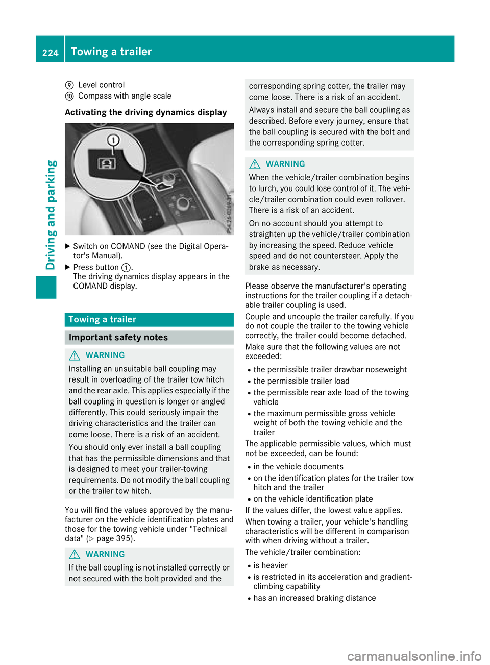 MERCEDES-BENZ GLS SUV 2018  Owners Manual ELevel control
FCompass with angle scale
Activating the driving dynamics display
XSwitch on COMAND (see the Digital Opera-
tor's Manual).
XPress button:.
The driving dynamics display appears in th