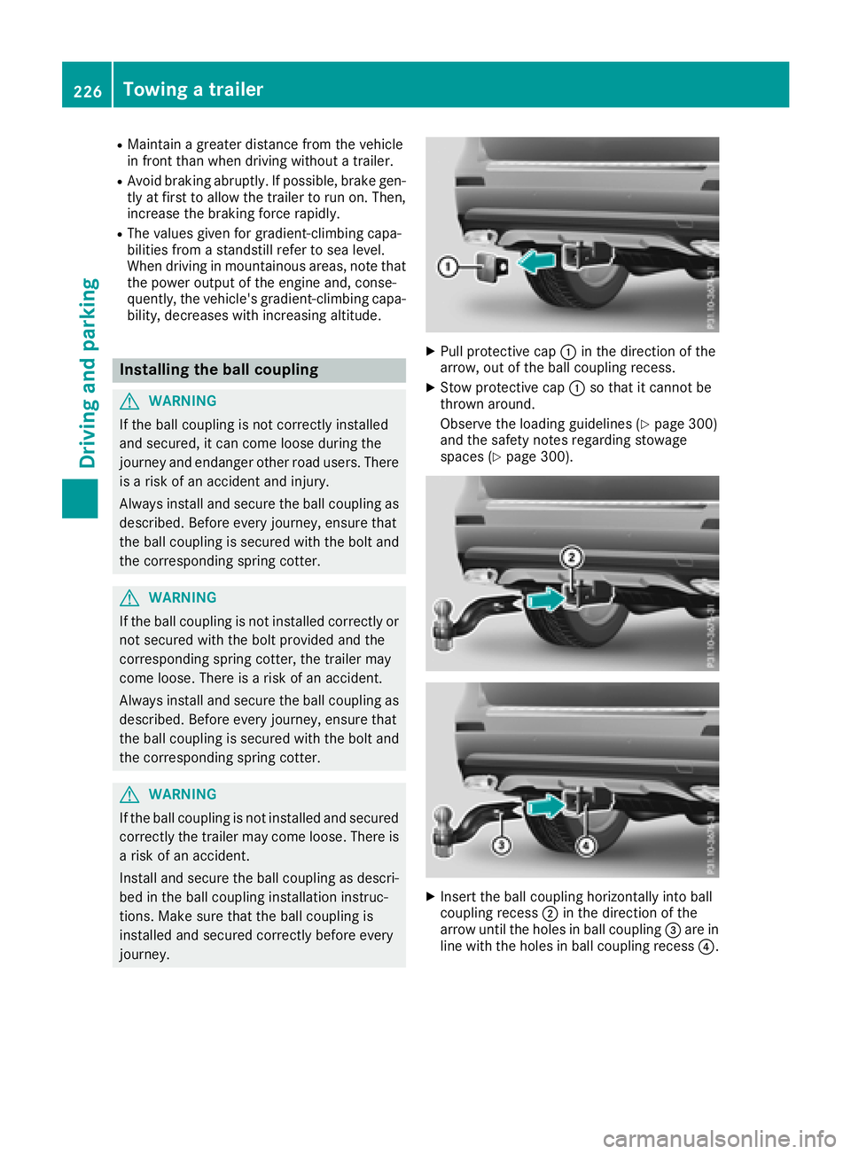 MERCEDES-BENZ GLS SUV 2018  Owners Manual RMaintain a greater distance from the vehicle
in front than when driving without a trailer.
RAvoid braking abruptly. If possible, brake gen-tly at first to allow the trailer to run on. Then,
increase 