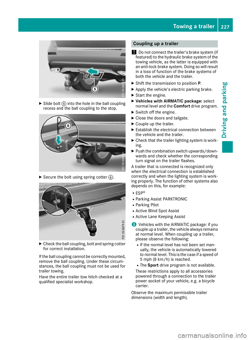MERCEDES-BENZ GLS SUV 2018  Owners Manual XSlide boltAinto the hole in the ball coupling
recess and the ball coupling to the stop.
XSecure the bolt using spring cotter B.
XCheck the ball coupling, bolt and spring cotter
for correct installati