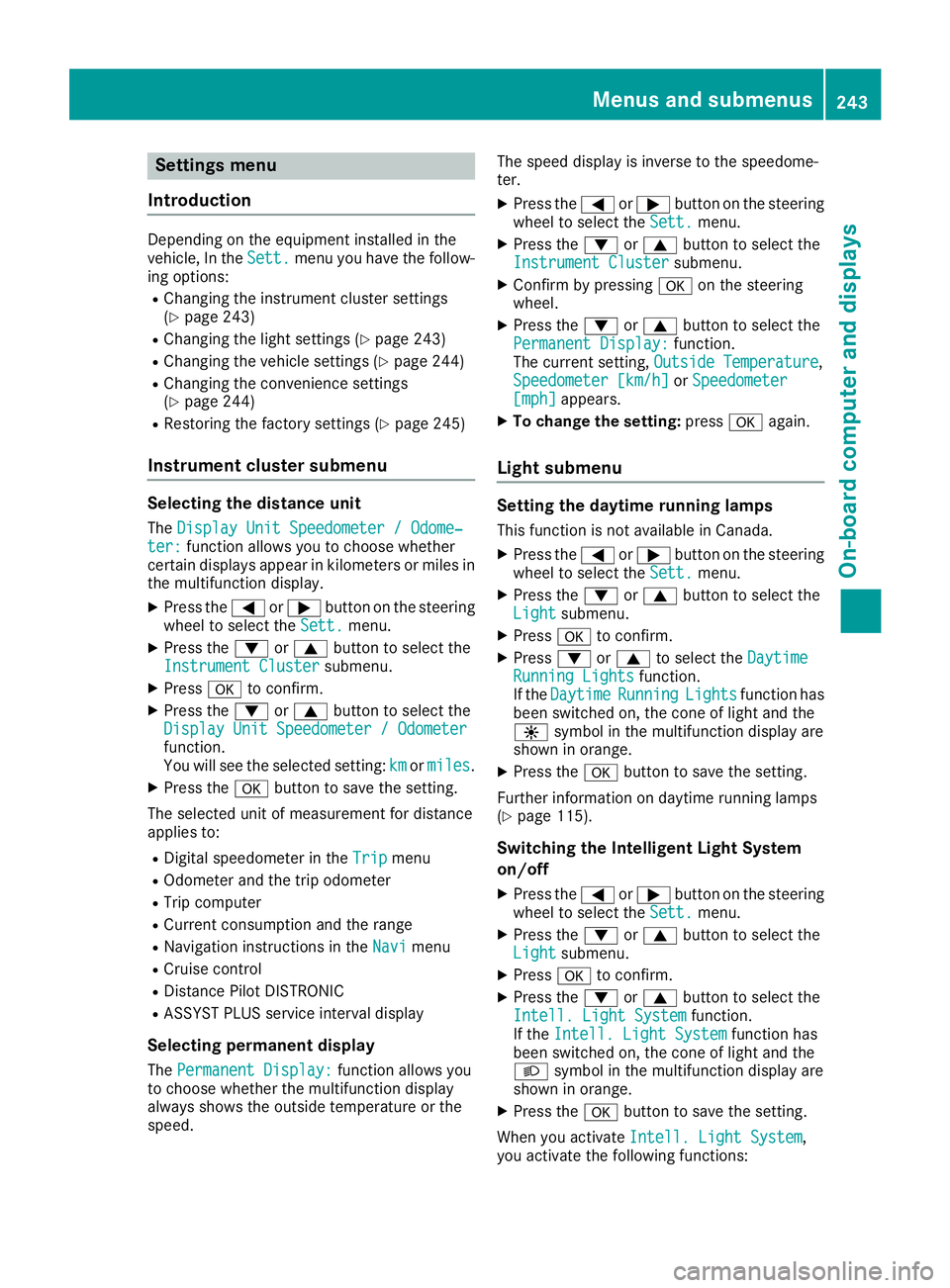 MERCEDES-BENZ GLS SUV 2018 Owners Manual Settings menu
Introduction
Depending on the equipment installed in the
vehicle, In the Sett.menu you have the follow-
ing options:
RChanging the instrument cluster settings
(Ypage 243)
RChanging the l MERCEDES-BENZ GLS SUV 2018 Owners Manual Settings menu
Introduction
Depending on the equipment installed in the
vehicle, In the Sett.menu you have the follow-
ing options:
RChanging the instrument cluster settings
(Ypage 243)
RChanging the l