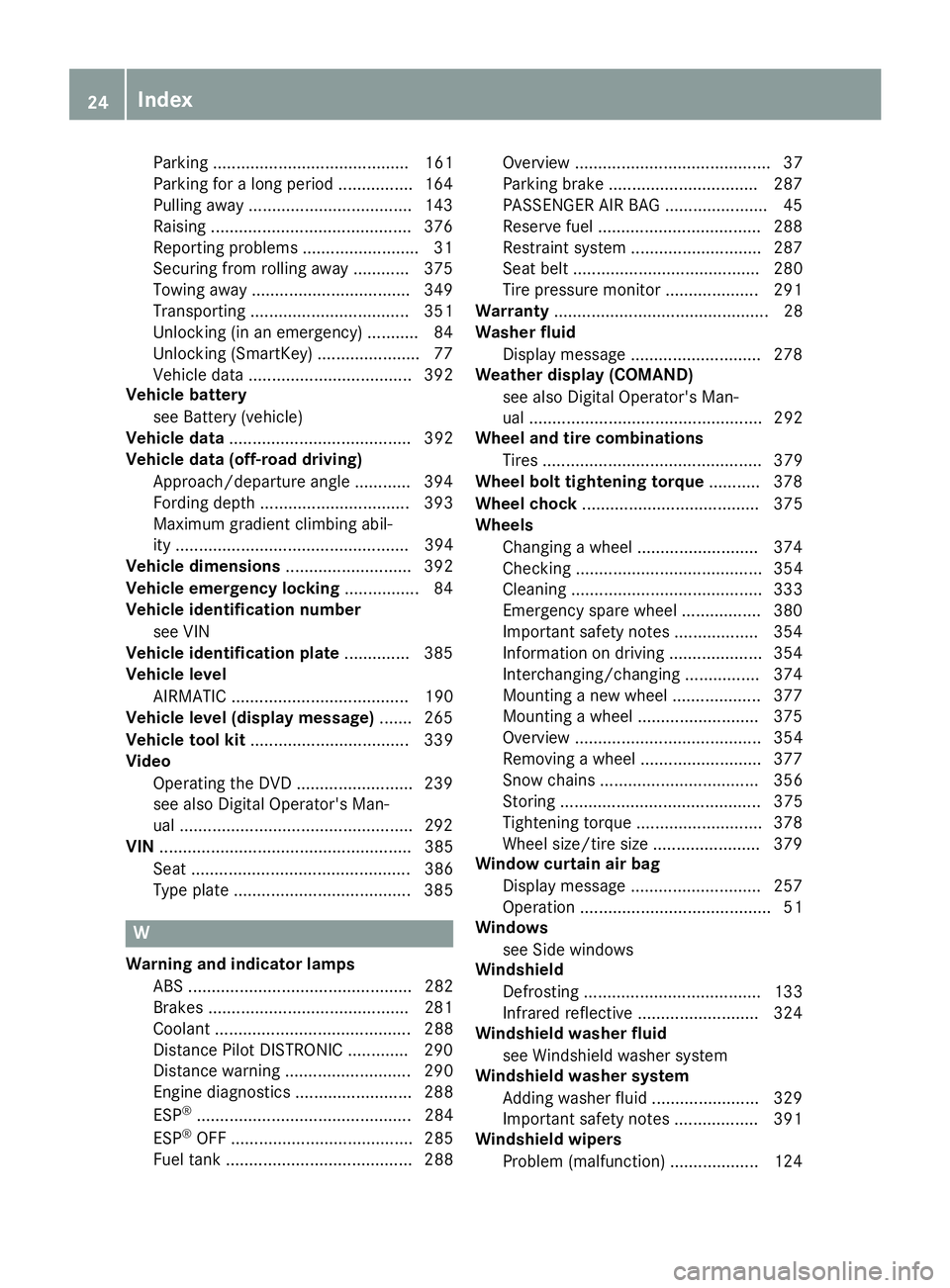 MERCEDES-BENZ GLS SUV 2018  Owners Manual Parking .......................................... 161
Parking for a long period ................164
Pulling away ................................... 143
Raising ......................................