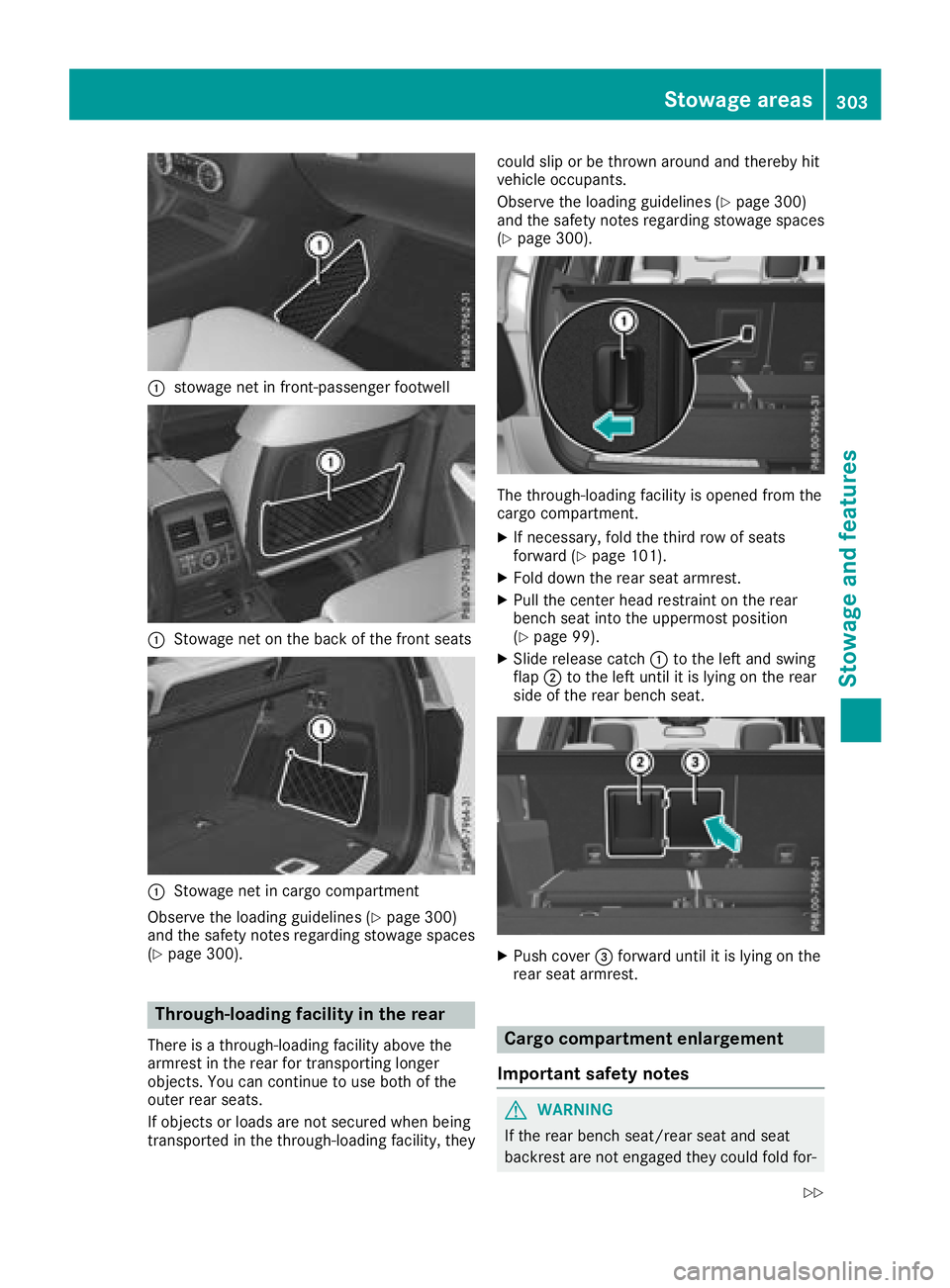 MERCEDES-BENZ GLS SUV 2018 Owners Manual :stowage net in front-passenger footwell
:Stowage net on the back of the front seats
:Stowage net in cargo compartment
Observe the loading guidelines (
Ypage 300)
and the safety notes regarding stowag MERCEDES-BENZ GLS SUV 2018 Owners Manual :stowage net in front-passenger footwell
:Stowage net on the back of the front seats
:Stowage net in cargo compartment
Observe the loading guidelines (
Ypage 300)
and the safety notes regarding stowag