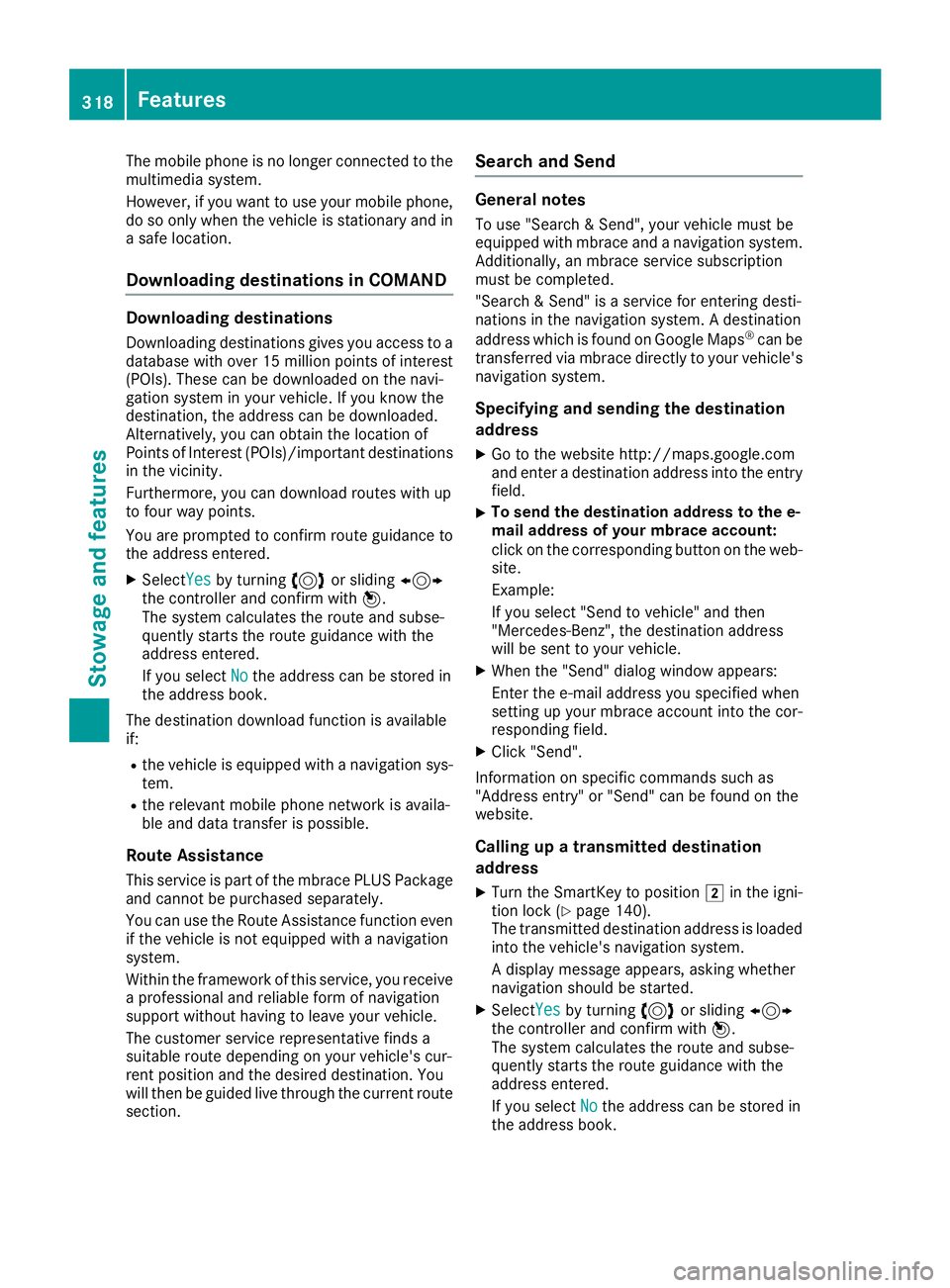 MERCEDES-BENZ GLS SUV 2018 Owners Manual The mobile phone is no longer connected to the
multimedia system.
However, if you want to use your mobile phone,
do so only when the vehicle is stationary and in
a safe location.
Downloading destinati MERCEDES-BENZ GLS SUV 2018 Owners Manual The mobile phone is no longer connected to the
multimedia system.
However, if you want to use your mobile phone,
do so only when the vehicle is stationary and in
a safe location.
Downloading destinati
