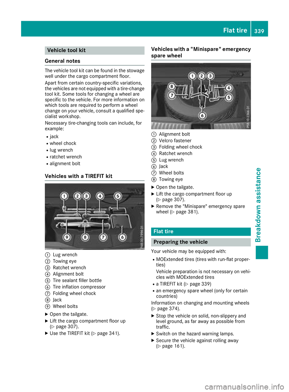 MERCEDES-BENZ GLS SUV 2018  Owners Manual Vehicle tool kit
General notes
The vehicle tool kit can be found in the stowage
well under the cargo compartment floor.
Apart from certain country-specific variations,
the vehicles are not equipped wi