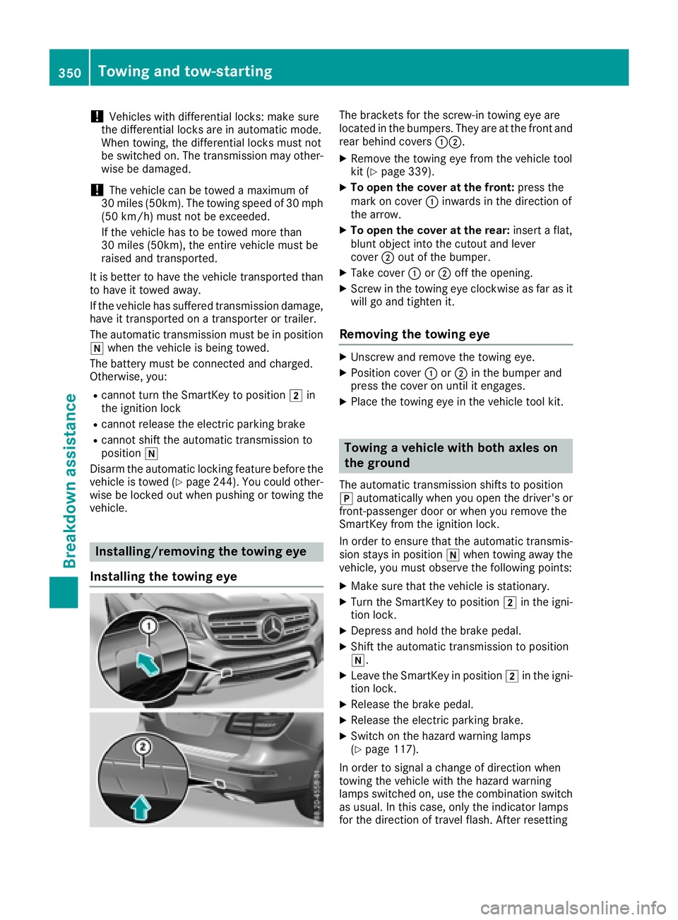 MERCEDES-BENZ GLS SUV 2018  Owners Manual !Vehicles with differential locks: make sure
the differential locks are in automatic mode.
When towing, the differential locks must not
be switched on. The transmission may other-
wise be damaged.
!Th