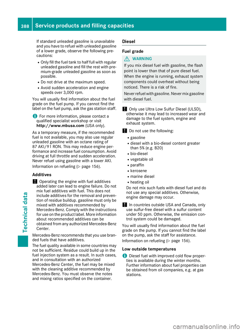 MERCEDES-BENZ GLS SUV 2018  Owners Manual If standard unleaded gasoline is unavailable
and you have to refuel with unleaded gasoline
of a lower grade, observe the following pre-
cautions:
ROnly fill the fuel tank to half full with regular unl