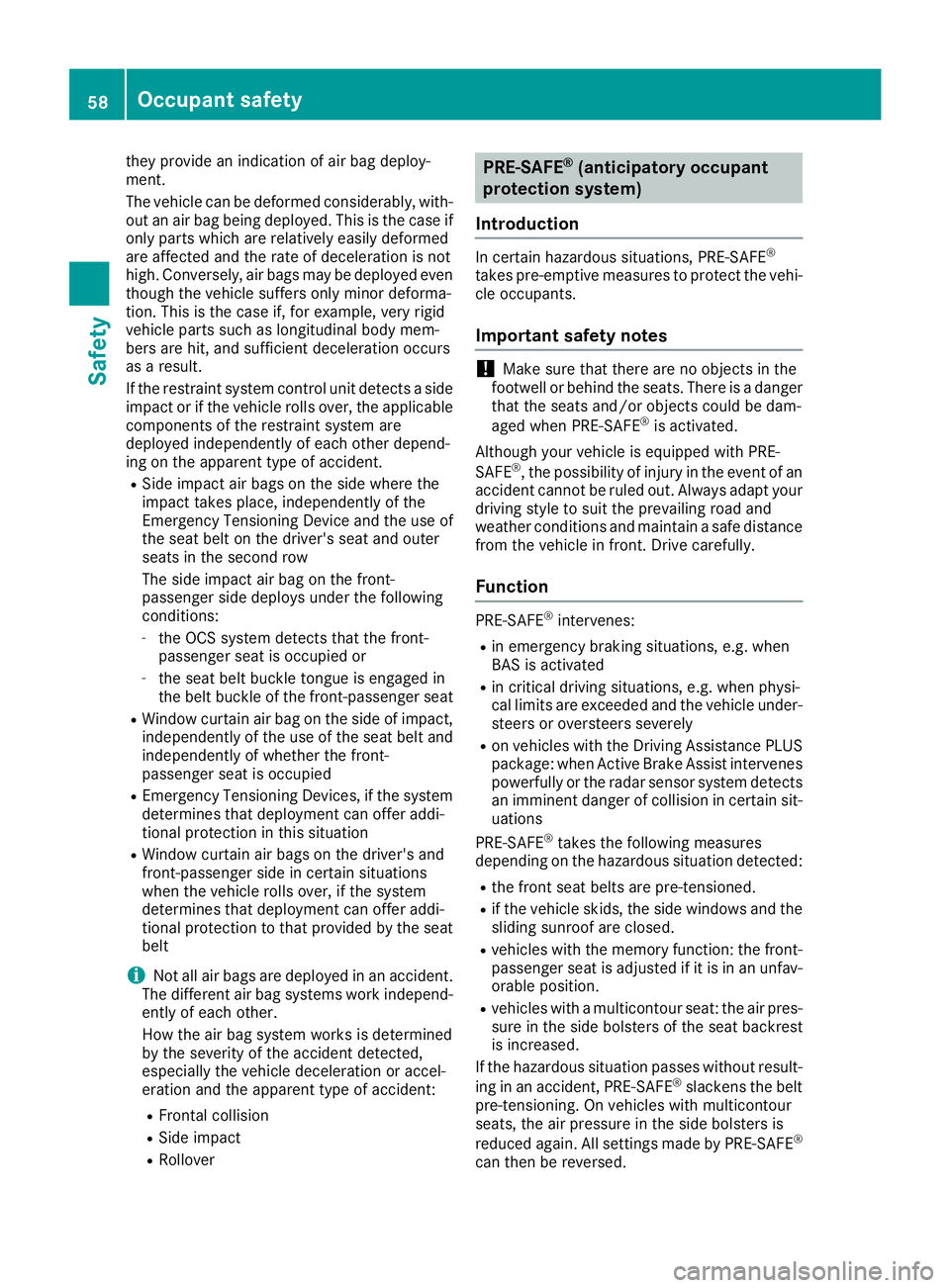 MERCEDES-BENZ GLS SUV 2018 Workshop Manual they provide an indication of air bag deploy-
ment.
The vehicle can be deformed considerably, with-
out an air bag being deployed. This is the case if
only parts which are relatively easily deformed
a MERCEDES-BENZ GLS SUV 2018 Workshop Manual they provide an indication of air bag deploy-
ment.
The vehicle can be deformed considerably, with-
out an air bag being deployed. This is the case if
only parts which are relatively easily deformed
a